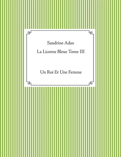 La Licorne Bleue Tome III - Sandrine Adso - BOOKS ON DEMAND