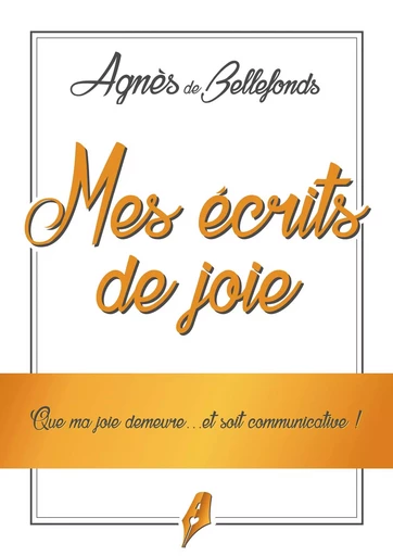 Mes écrits de Joie - Agnès de Bellefonds - BOOKS ON DEMAND