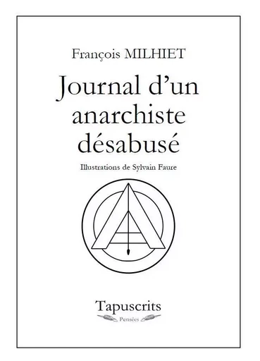 Journal d'un anarchiste désabusé - François MILHIET - TAPUSCRITS