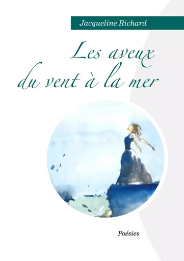 LES AVEUX DU VENT À LA MER - Jacqueline Richard - BOOKS ON DEMAND