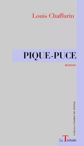 PIQUE-PUCE - Louis Chaffurin, François Ouellet - LA THEBAIDE