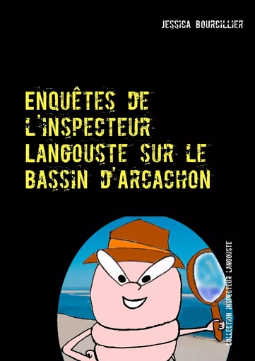 Enquêtes de l'inspecteur Langouste sur le Bassin d'Arcachon - Jessica Bourcillier - BOOKS ON DEMAND