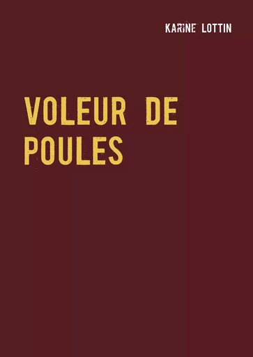 Voleur de poules - Karine Lottin - BOOKS ON DEMAND