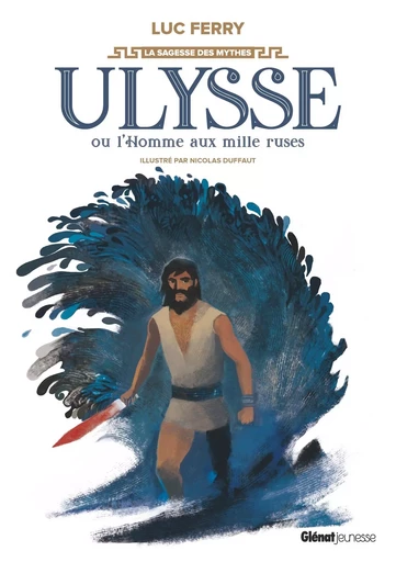 Ulysse ou l'homme aux mille ruses - Luc Ferry - GLENAT JEUNESSE