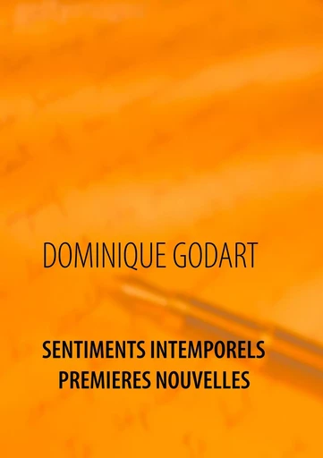 Sentiments Intemporels         Premières Nouvelles - Dominique Godart - BOOKS ON DEMAND