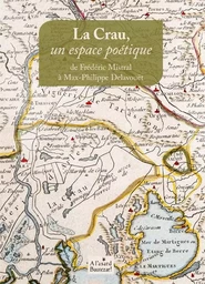 La Crau, un espace poétique de Frédéric Mistral à Max-Philippe Delavouët