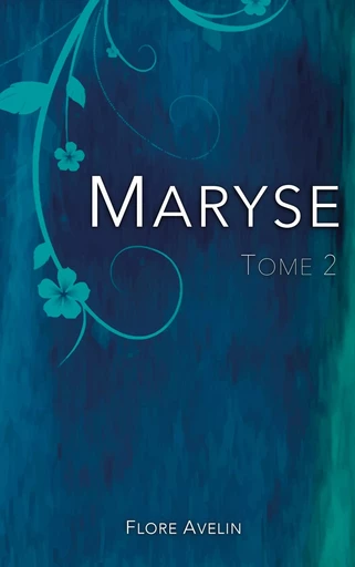 Maryse - Tome 2 - Flore Avelin - BOOKS ON DEMAND