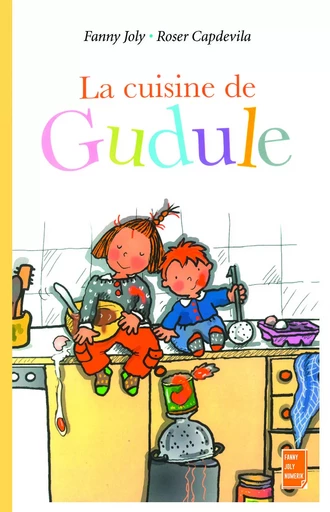 La cuisine de Gudule - Fanny Joly - FANNY JOLY