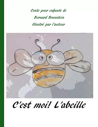 C'est moi l'abeille - Bernard Brunstein - BOOKS ON DEMAND