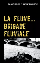 La fluve ( brigade fluviale )