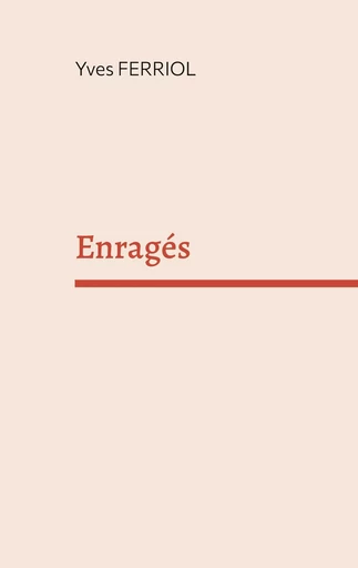 Enragés - Yves Ferriol - BOOKS ON DEMAND