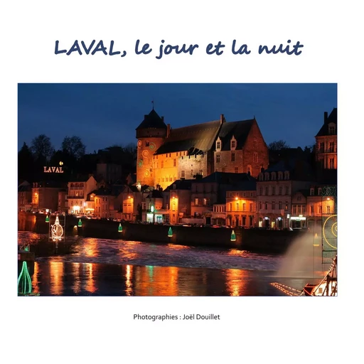 Laval, le jour et la nuit - Joel Douillet - BOOKS ON DEMAND