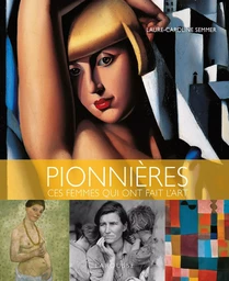 Pionnières, ces femmes qui ont fait l'art