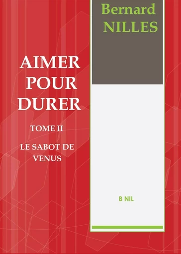 AIMER POUR DURER Tome II Le sabot de Vénus - Bernard Nilles - BOOKELIS