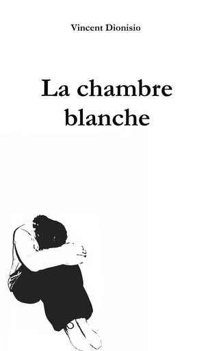 La chambre blanche - Vincent Dionisio - BOOKS ON DEMAND