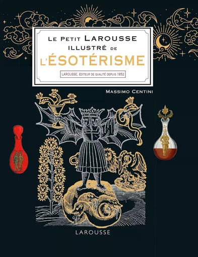 Le Petit Larousse illustré de l'ésotérisme - Massimo Centini - LAROUSSE