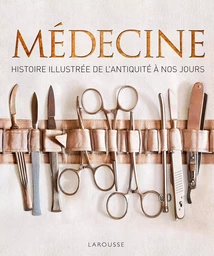 Médecine, histoire illustrée de l'Antiquité à nos jours