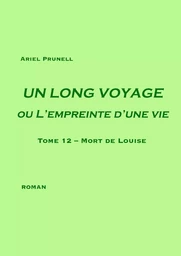 UN LONG VOYAGE ou L'empreinte d'une vie - tome 12