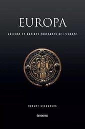 EUROPA I : VALEURS ET RACINES PROFONDES DE L'EUROPE