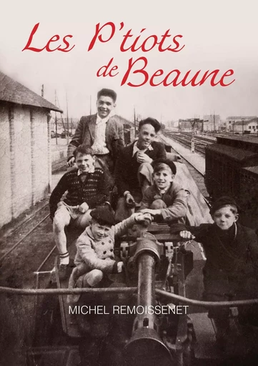 Les P'tiots de Beaune - Michel Remoissenet - BOOKS ON DEMAND