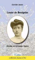 Louise de Bettignies, Héroïne de la Grande Guerre