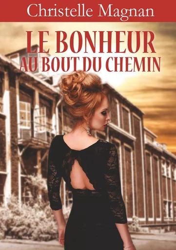 Le bonheur au bout du chemin - Christelle Magnan - BOOKS ON DEMAND