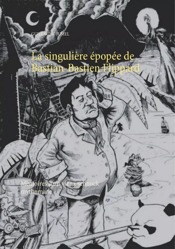 La singulière épopée de Bastian-Bastien Flippard - Guillaume Jumel - BOOKS ON DEMAND