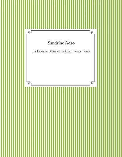 La Licorne Bleue et les Commencements - Sandrine Adso - BOOKS ON DEMAND