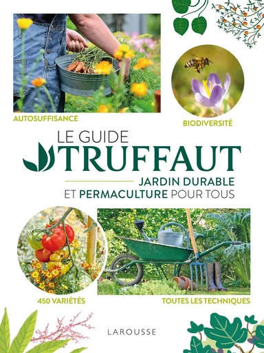 Le Guide Truffaut Jardin durable et permaculture pour tous -  Collectif - LAROUSSE