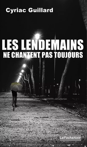 Les lendemains ne chantent pas toujours ( Poche) - Cyriac Guillard - NOIR EDITION