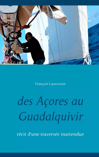 Des Açores au Guadalquivir - François Lauverniat - BOOKS ON DEMAND