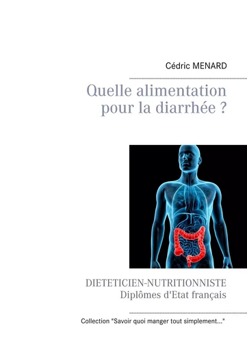 Quelle alimentation pour la diarrhée ? - Cédric Menard - BOOKS ON DEMAND