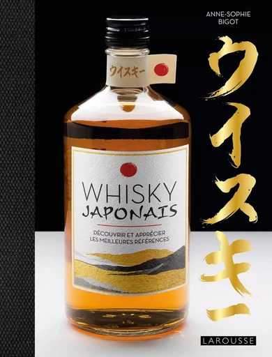 Whisky Japonais - Anne-Sophie Bigot - LAROUSSE