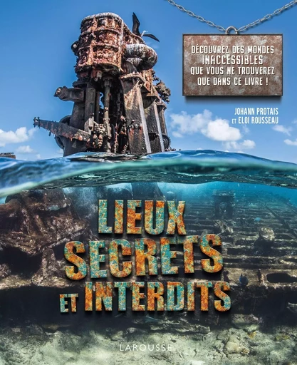 Lieux secrets et interdits - Eloi Rousseau, Johann Protais - LAROUSSE