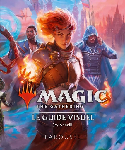 MAGIC the GATHERING Le guide visuel -  Collectif - LAROUSSE