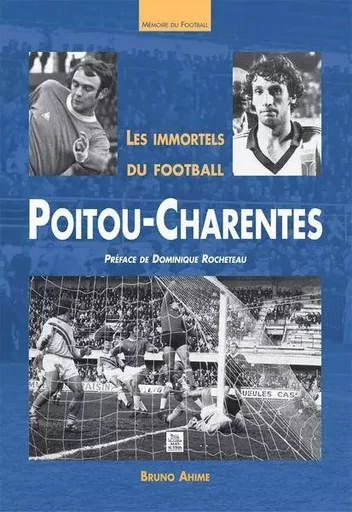 Immortels du football en Poitou-Charentes (Les) -  - Editions Sutton