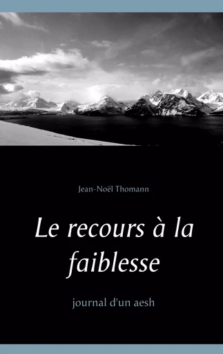 Le recours à la faiblesse - Jean-Noël Thomann - BOOKS ON DEMAND