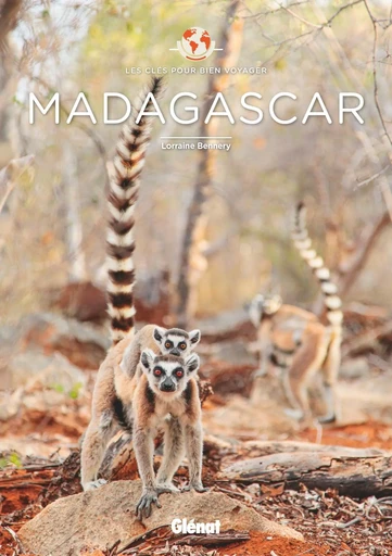 Madagascar - Les clés pour bien voyager - Lorraine Bennery - GLENAT