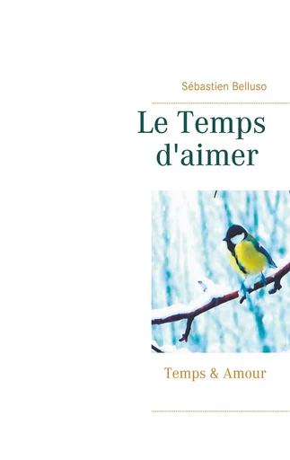 Le Temps d'aimer - Sébastien Belluso - BOOKS ON DEMAND