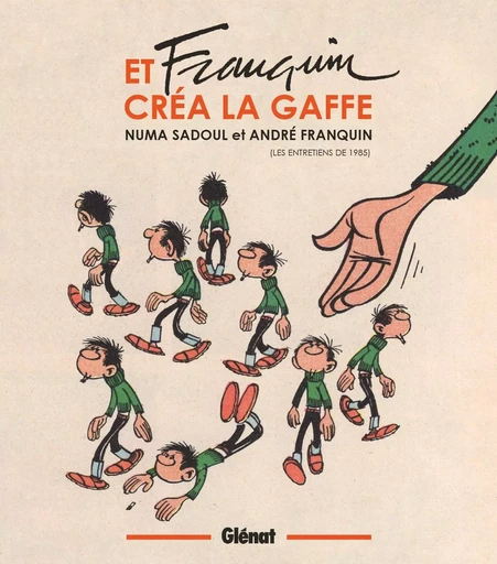 Et Franquin créa la gaffe - Numa Sadoul, André Franquin - GLENAT