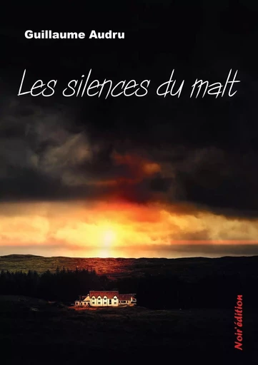 LES SILENCES DU MALT - Guillaume Audru - NOIR EDITION