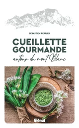 Cueillette gourmande autour du Mont-Blanc