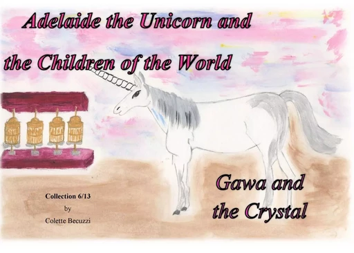 Adelaide the Unicorn and the Children of the World - Gawa and the Crystal - Colette Becuzzi - BOOKS ON DEMAND