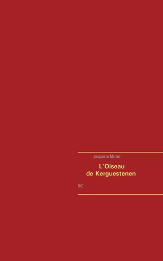 l'oiseau de kerguestenen - Jacques Le Marrec - BOOKS ON DEMAND