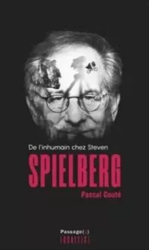 De l'inhumain chez Steven Spielberg - Pascal Couté - PASSAGES