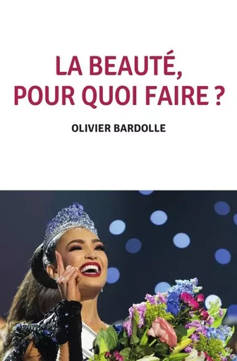 La beauté, pour quoi faire ? - Olivier Bardolle - Selena