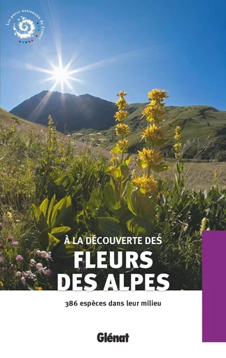 A la découverte des fleurs des Alpes (2e ed) -  Parc national des Écrins - GLENAT