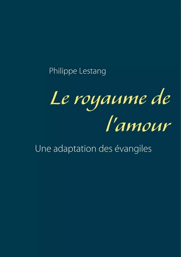 Le royaume de l'amour - Philippe Lestang - BOOKS ON DEMAND