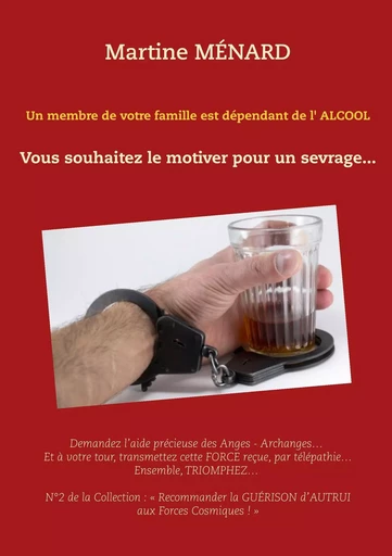 Un membre de votre famille est dépendant de l'alcool... - Martine Menard - BOOKS ON DEMAND