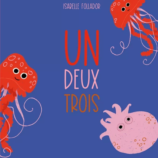 Un Deux Trois - Isabelle Follador - BOOKS ON DEMAND